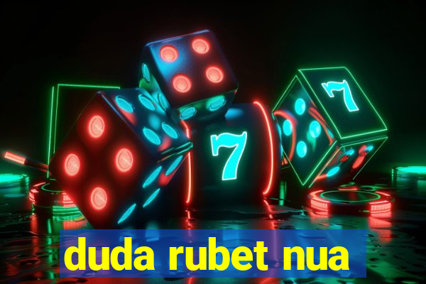 duda rubet nua